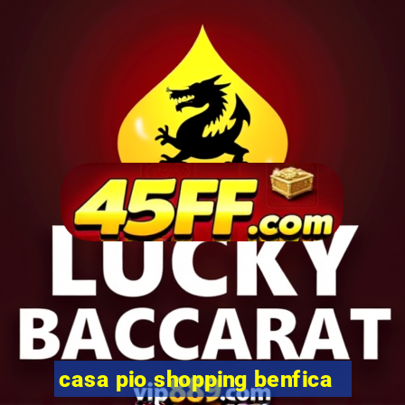 casa pio shopping benfica